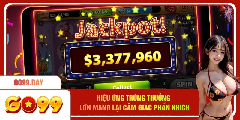 Hiệu ứng trúng thưởng lớn mang lại cảm giác phấn khích